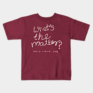 What is the matter physics joke Kids T-Shirt